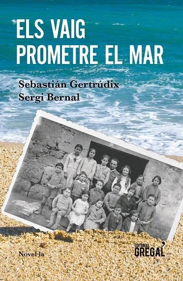 Els vaig prometre el mar | 9788417082802 | Gertrúdix Romero de Ávila, Sebastián/Bernal Ferrando, Sergi