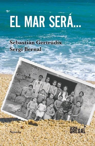 El mar será... | 9788417082819 | Gertrúdix Romero de Ávila, Sebastián/Bernal Ferrando, Sergi