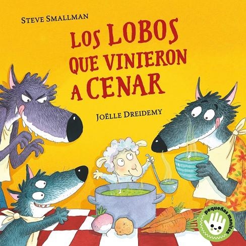 Los lobos que vinieron a cenar (La ovejita que vino a cenar. Pequeñas manitas) | 9788448855765 | Smallman, Steve/Dreidemy, Joëlle