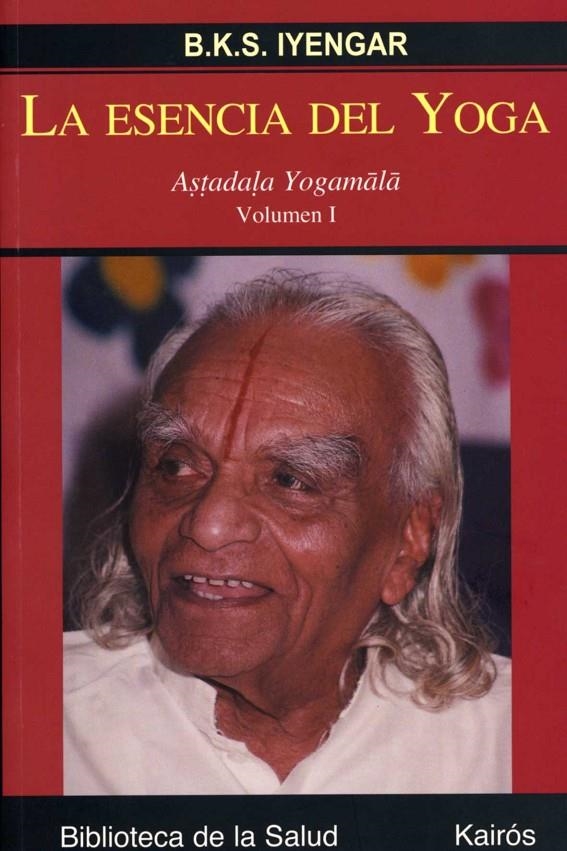 La esencia del Yoga I | 9788472456327 | Iyengar, B.K.S.