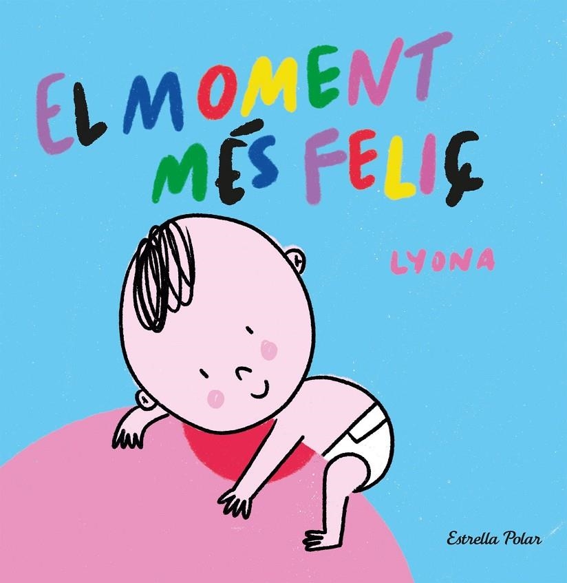 El moment més feliç. Llibre de tela | 9788413892375 | Lyona