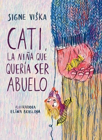 Cati, la niña que quería ser abuelo | 9788418232350 | Viška, Signe