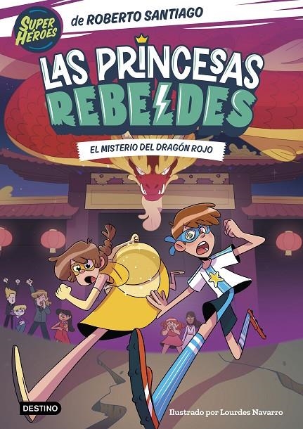 Las Princesas Rebeldes 4. El misterio del dragón rojo | 9788408268000 | Santiago, Roberto