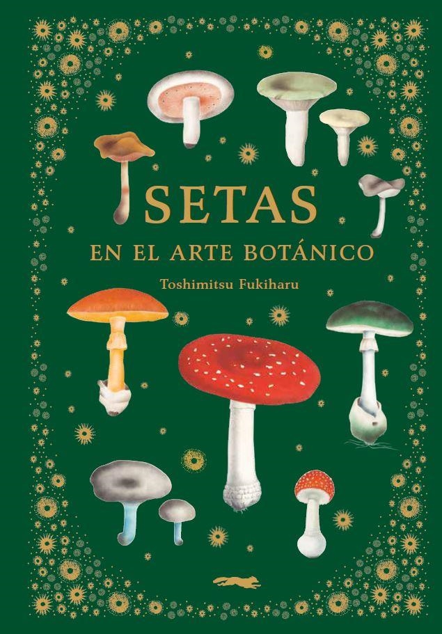 Setas en el arte botánico | 9788412570403 | Fukiharu, Toshimitsu