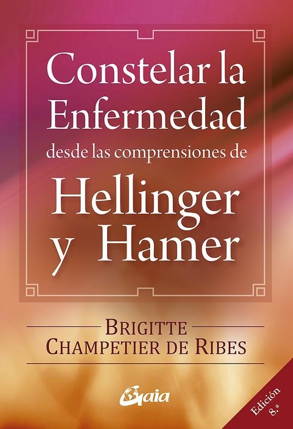 Constelar la enfermedad desde las comprensiones de Hellinger y Hamer | 9788484454090 | Champetier de Ribes, Brigitte