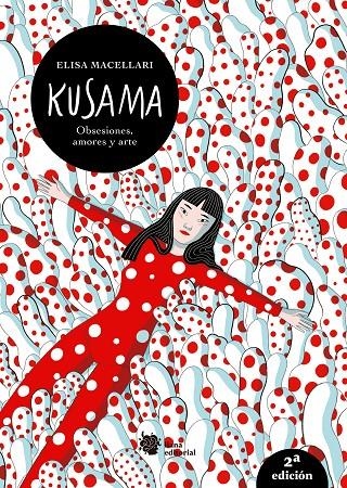 Kusama. Obsesiones, amores y arte. | 9788412680805 | Macellari, Elisa