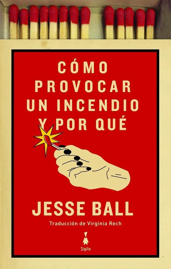 Cómo provocar un incendio y por qué | 9788412040425 | Ball, Jesse