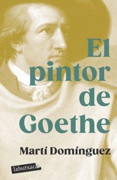 El pintor de Goethe | 9788419107718 | Domínguez, Martí