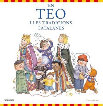 En Teo i les tradicions catalanes | 9788492790654 | Goyta Vendrell, Carlota/Esteban Noguera, Asunción/Denou, Violeta