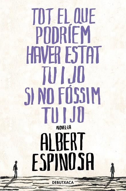 Tot el que podríem haver estat tu i jo si no fóssim tu i jo | 9788418196485 | Espinosa, Albert