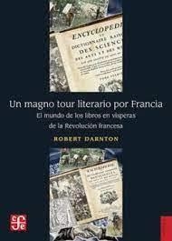 UN MAGNO TOUR LITERARIO POR FRANCIA. EL MUNDO DE L | 9786071671493 | Darnton, Robert