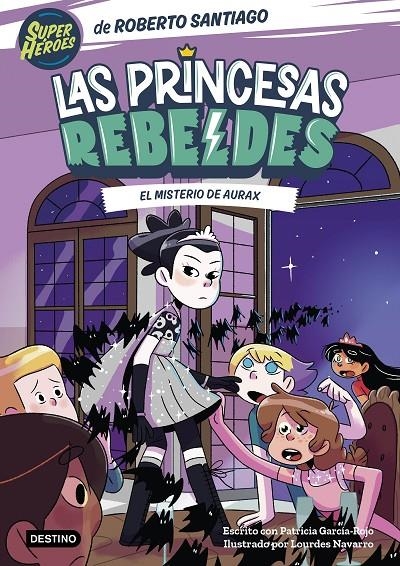 Las Princesas Rebeldes 5. El misterio de Aurax | 9788408274223 | Santiago, Roberto/García-Rojo, Patricia