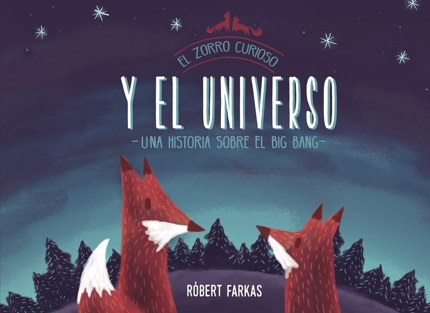 El zorro curioso y el universo. Un libro sobre el Big Bang | 9788448851439 | Farkas, Róbert