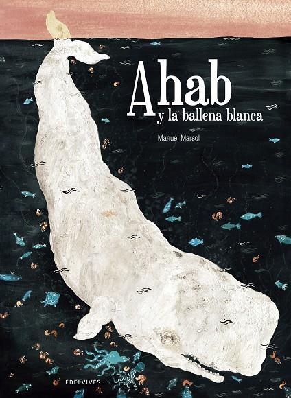 Ahab y la ballena blanca | 9788426394613 | Marsol, Manuel