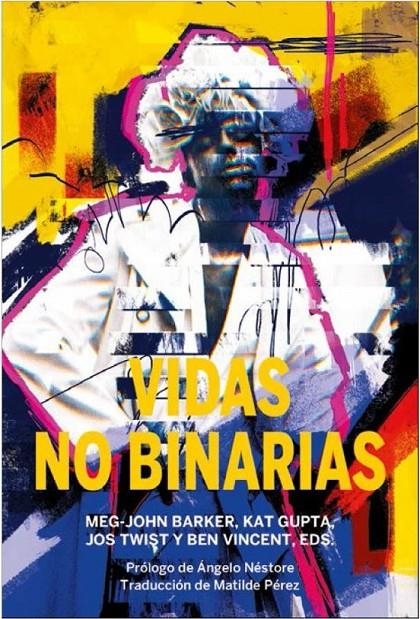 Vidas no binarias | 9788419323163 | Barker, Meg John/Vincent, Ben/Gupta, Kat