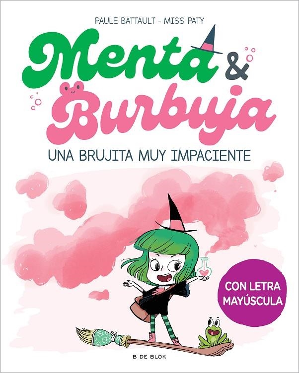 Menta y Burbuja 1 - Una brujita muy impaciente | 9788419378699 | Battault, Paule/Miss Paty