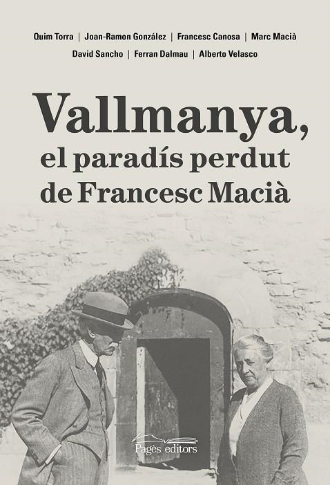 Vallmanya, el paradís perdut de Francesc Macià | 9788413035048 | Dalmau Vilella, Ferran/Canosa Farran, Francesc/González Pérez, Joan-Ramon/Macià Farré, Marc/Sancho C