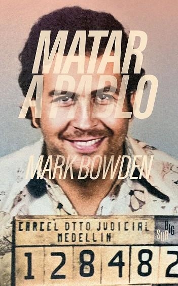 Matar a Pablo | 9788412731835 | Bowden, Mark