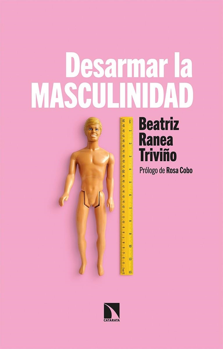 Desarmar la masculinidad | 9788413522272 | Ranea Triviño, Beatriz