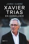 XAVIER TRIAS. EN CONCLUSIÓ | 9788411730600 | CABRÉ TRIAS, JORDI