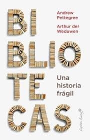 La biblioteca: Una historia frágil | 9788412779936 | Pettegree, Andrew