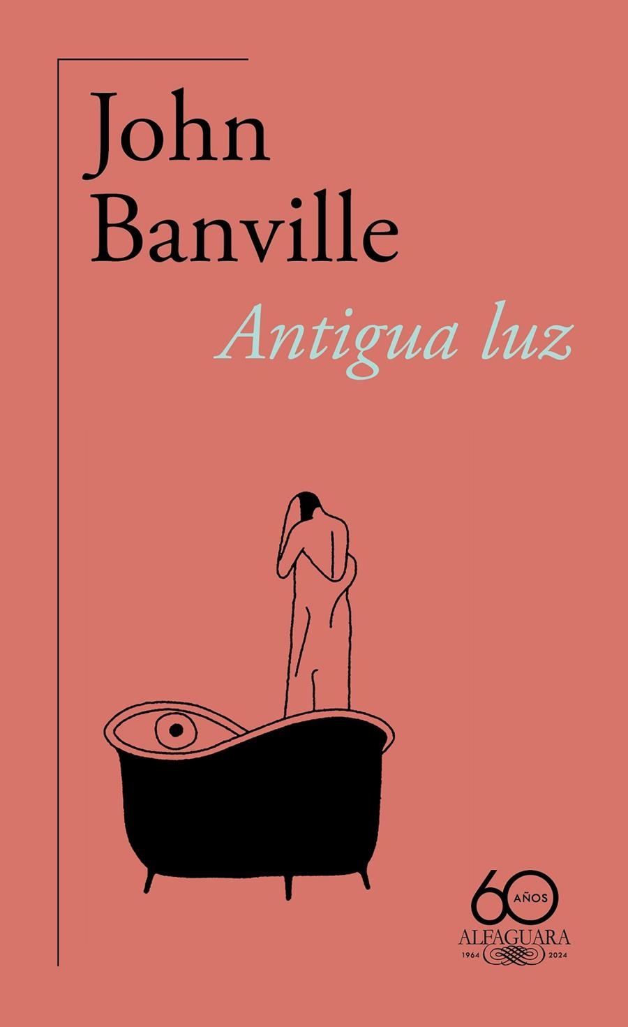 Antigua luz (60.º aniversario de Alfaguara) | 9788420478791 | Banville, John