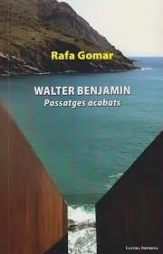 Walter Benjamin. Passatges acabats | 9788412654189 | Gomar, Rafa