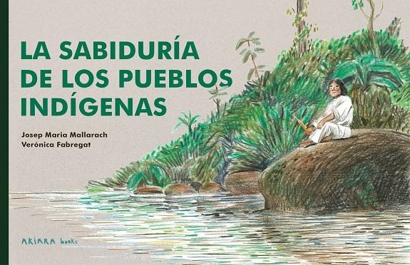 La sabiduría de los pueblos indígenas | 9788418972539 | Mallarach, Josep Maria