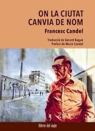 On la ciutat canvia de nom | 9788481280807 | Candel, Francesc