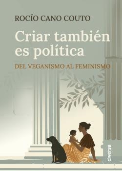 CRIAR TAMBIÉN ES POLÍTICA | 9788418087516 | CANO COUTO,ROCÍO