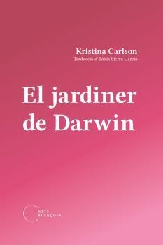 El jardiner de Darwin | 9788412765533 | Carlson, Kristina