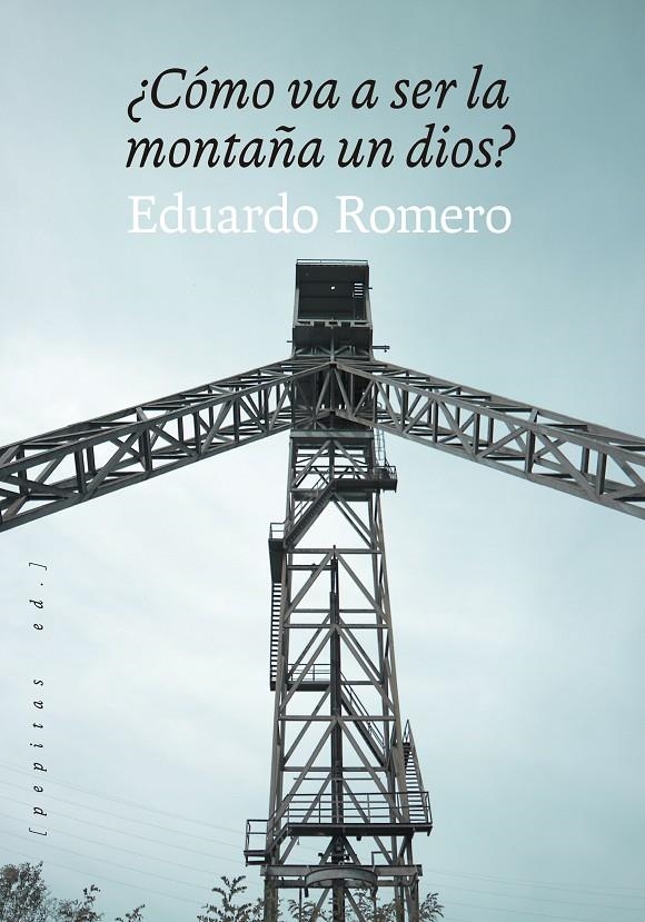 ¿Cómo va a ser la montaña un dios? | 9788418998195 | Romero, Eduardo