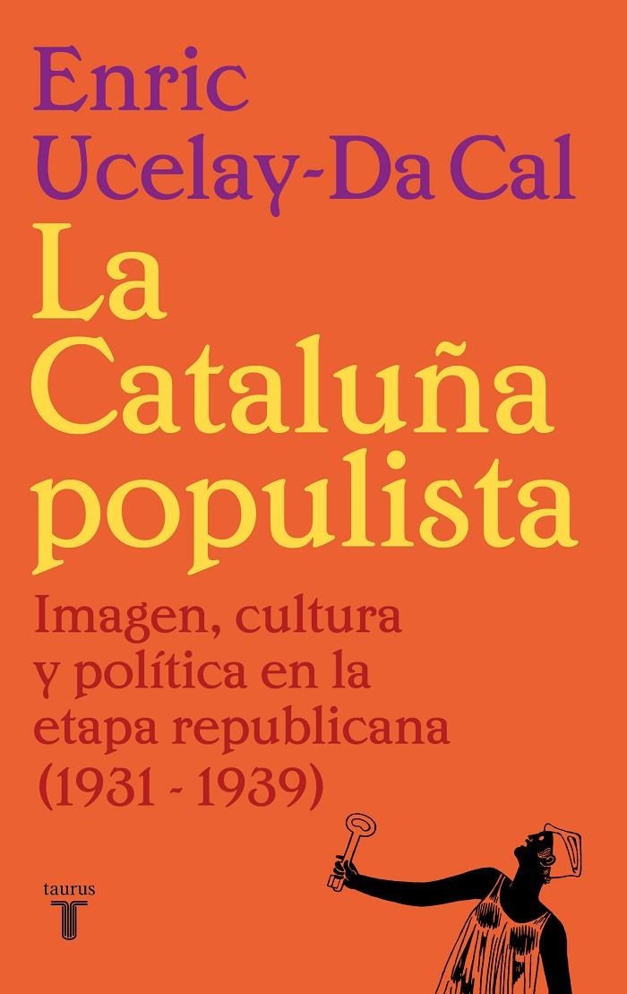 La Cataluña populista | 9788430626526 | Ucelay-Da Cal, Enric