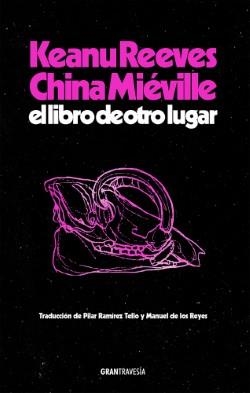 El libro de otro lugar | 9788412794434 | Reeves, Keanu/Miéville, China