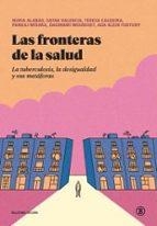 Las fronteras de la salud | 9788419160966 | Alabao, Nuria/Valencia, Sayak/Caldeira, Teresa/Mishra, Pankaj/Woubshet, Dagmawi/Klein Fortuny, Ada