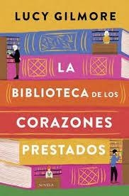 LA BIBLIOTECA DE LOS CORAZONES PRESTADOS | 9788410346246 | GILMORE, LUCY