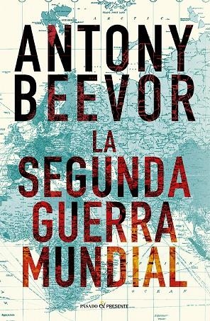 LA SEGUNDA GUERRA MUNDIAL (12º EDICIÓN) | 9788412899542 | BEEVOR, ANTONY