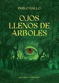 OJOS LLENOS DE ÁRBOLES | 9788412932621 | PABLO GALLO