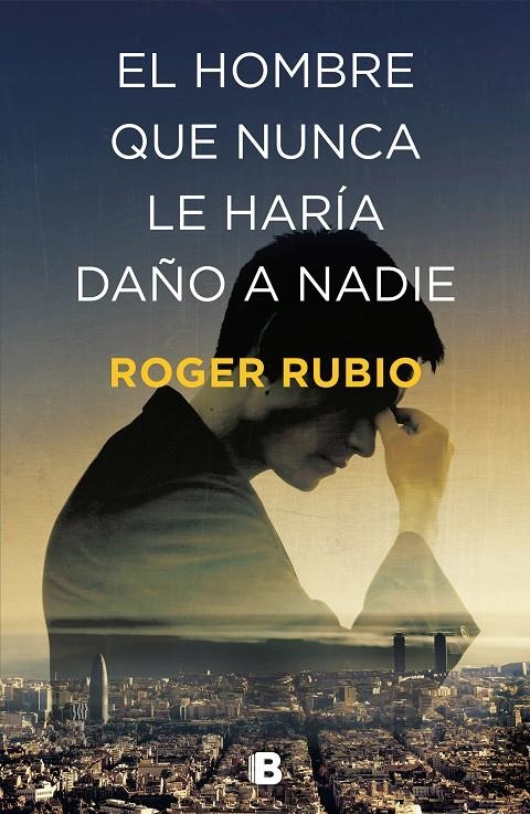 El hombre que nunca le haría daño a nadie | 9788466664622 | Rubio, Roger