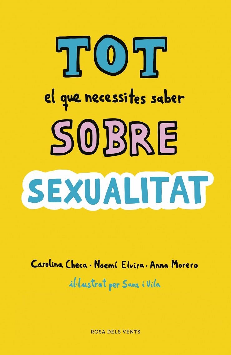 Tot el que necessites saber sobre sexualitat | 9788416930814 | Checa, Carolina/Elvira, Noemí/Morero, Anna