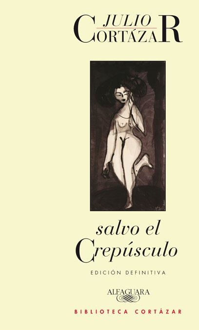 Salvo el crepúsculo | 9788420423180 | Cortázar, Julio