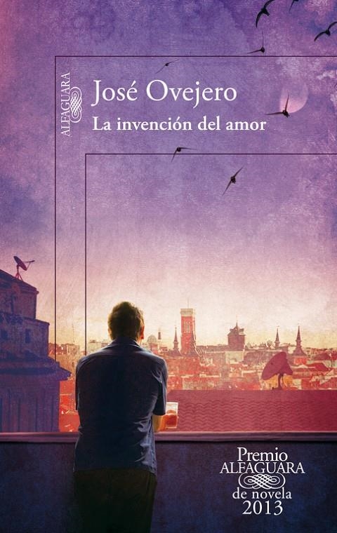 La invención del amor (Premio Alfaguara de novela 2013) | 9788420414690 | Ovejero, José