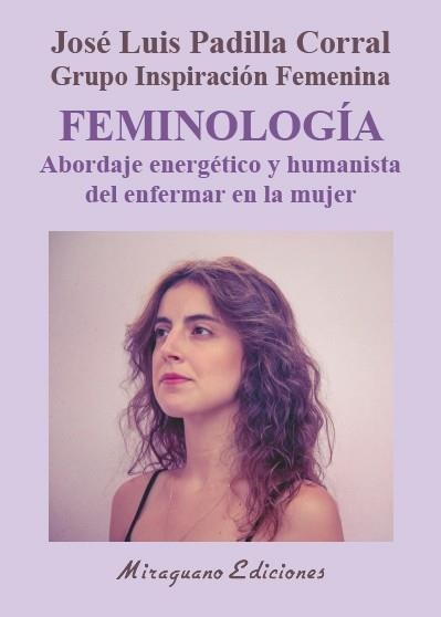 Feminología. Abordaje energético y humanista del enfermar en la mujer | 9788478134748 | Padilla Corral, José Luis