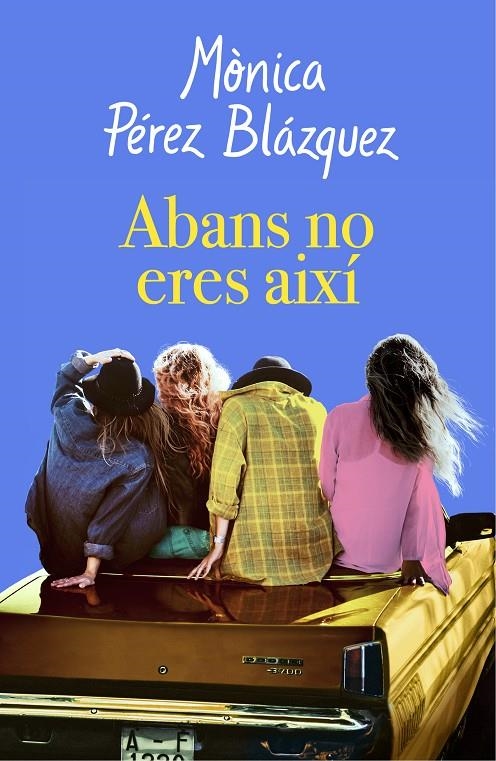 Abans no eres així | 9788417627201 | Pérez, Mònica