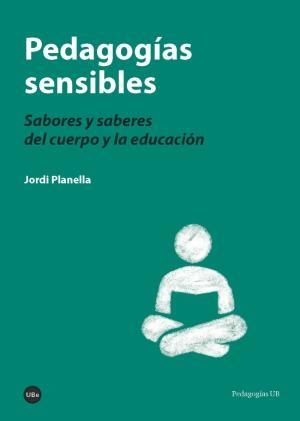 Pedagogías sensibles | 9788447541188 | Planella Ribera, Jordi