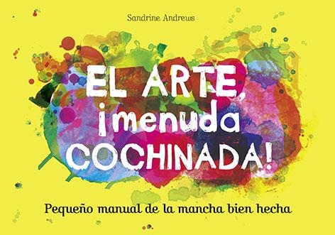 El arte, ¡menuda cochinada! | 9788499795461 | Andrews, Sandrine