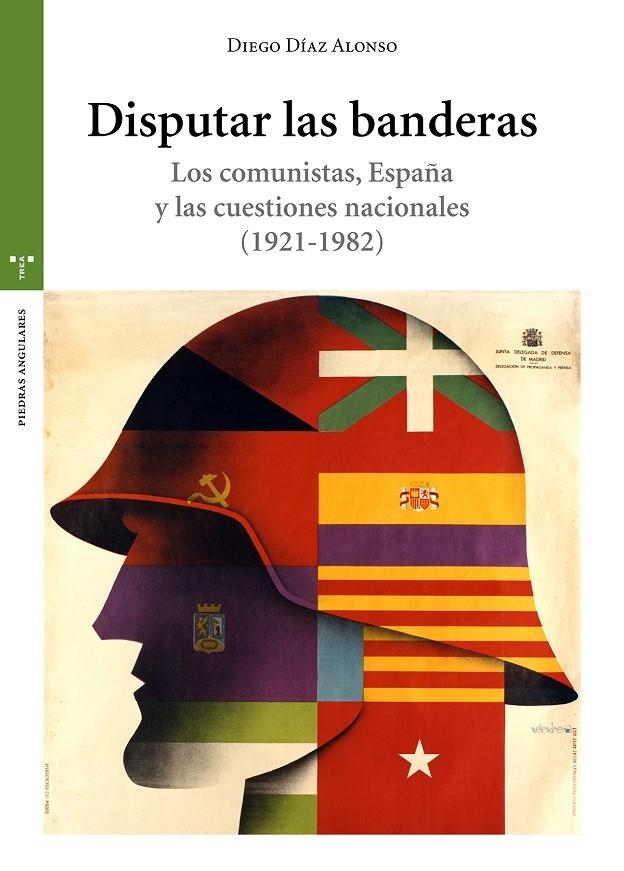 Disputar las banderas. Los comunistas, España y las cuestiones nacionales (1921- | 9788417767426 | Díaz Alonso, Diego