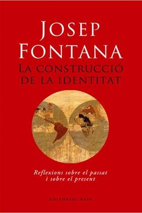 La construcció de la identitat. Reflexions sobre el passat i sobre el present | 9788485031511 | Fontana Làzaro, Josep