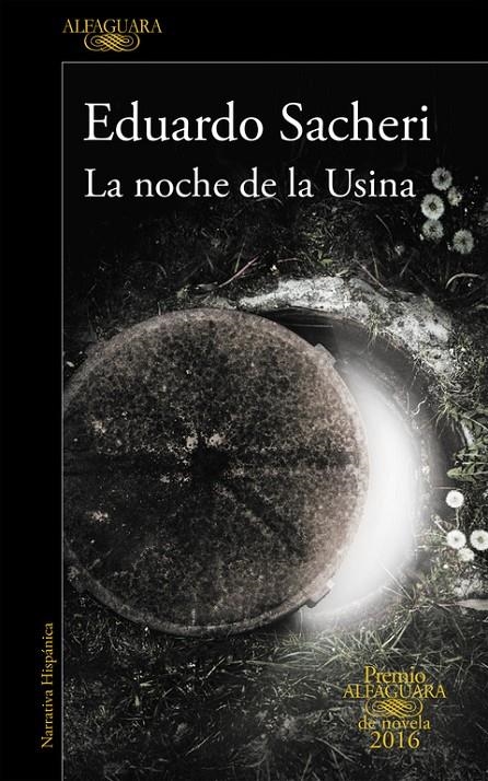 La noche de la Usina (Premio Alfaguara de novela 2016) | 9788420419589 | Sacheri, Eduardo