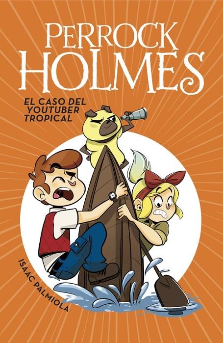 El caso del youtuber tropical (Serie Perrock Holmes 6) | 9788490438299 | Palmiola, Isaac